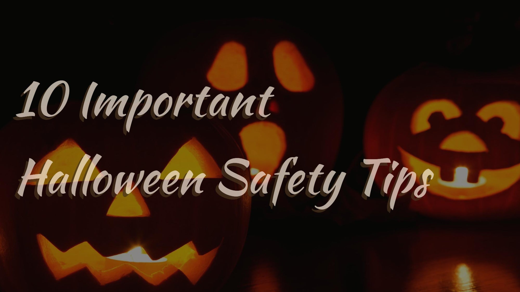10 Important Halloween Safety Tips You Don't Want to Miss