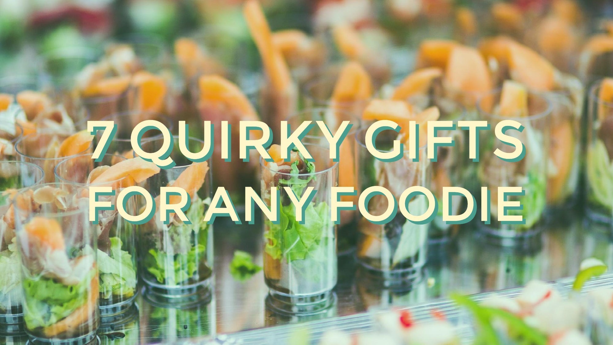 7 Quirky Gifts for Any Foodie