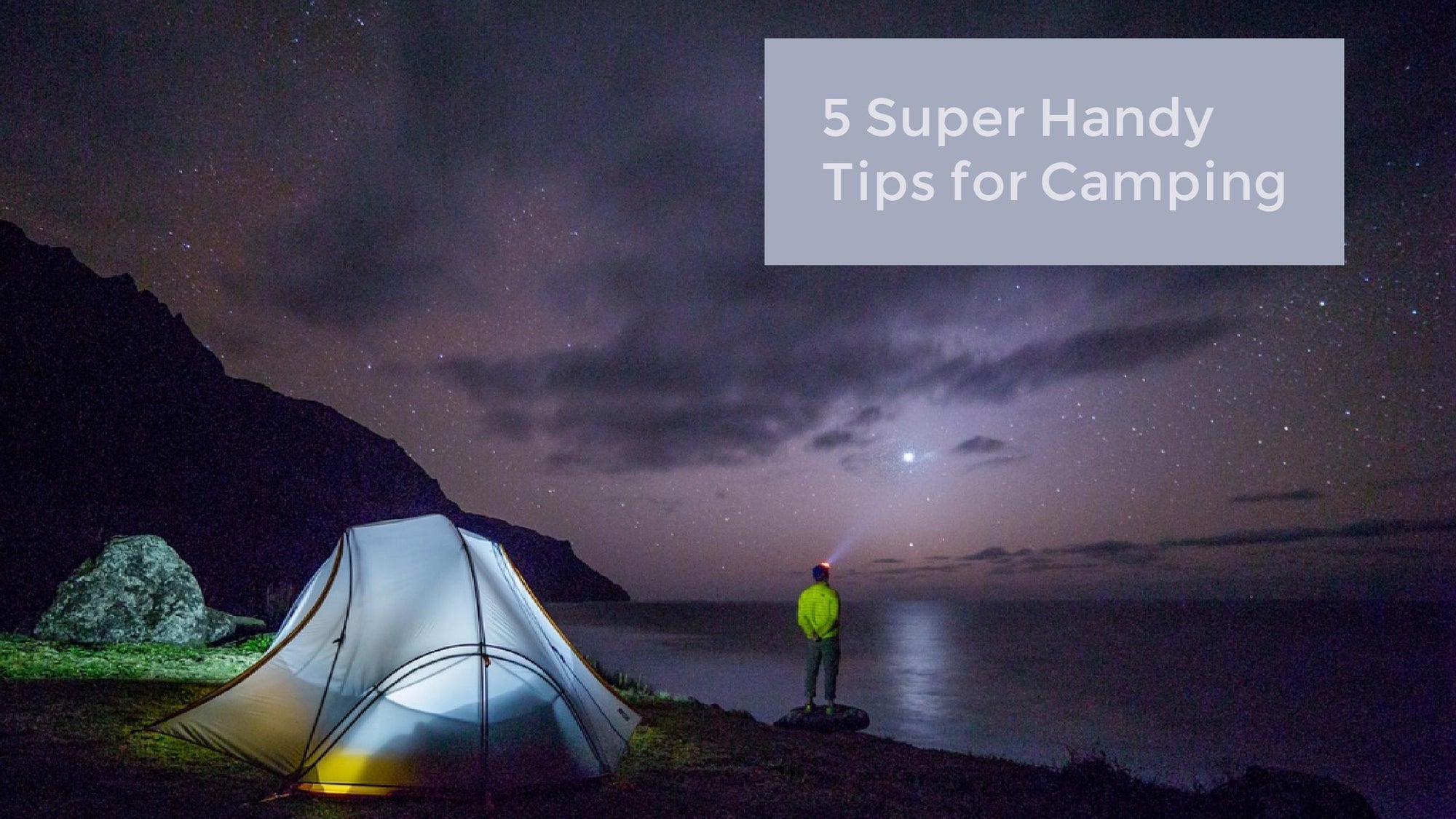 5 Handy Tips for a Fun Camping Trip