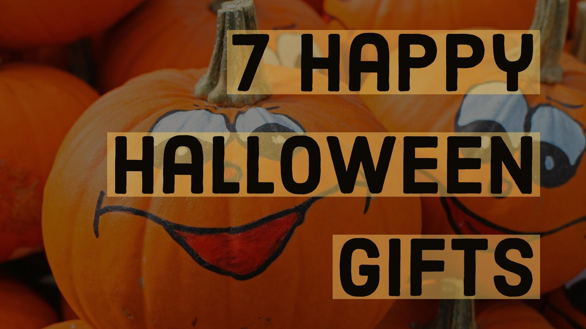 7 Happy Halloween Gifts