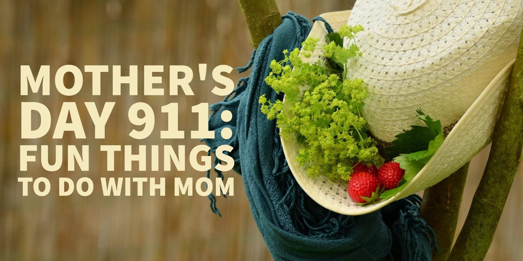 What to Do with Mom on Mother's Day