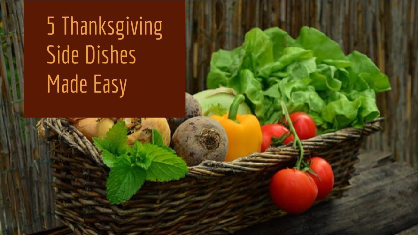 5 Thanksgiving Side Dishes Made Easy